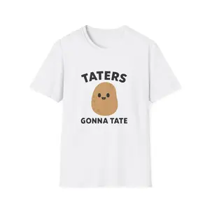 Taters Gonna Tate. Funny Potato T-Shirt, Potato Lover Gift, Sarcastic Tee, Humorous Spud Shirt, Novelty Vegetable Top