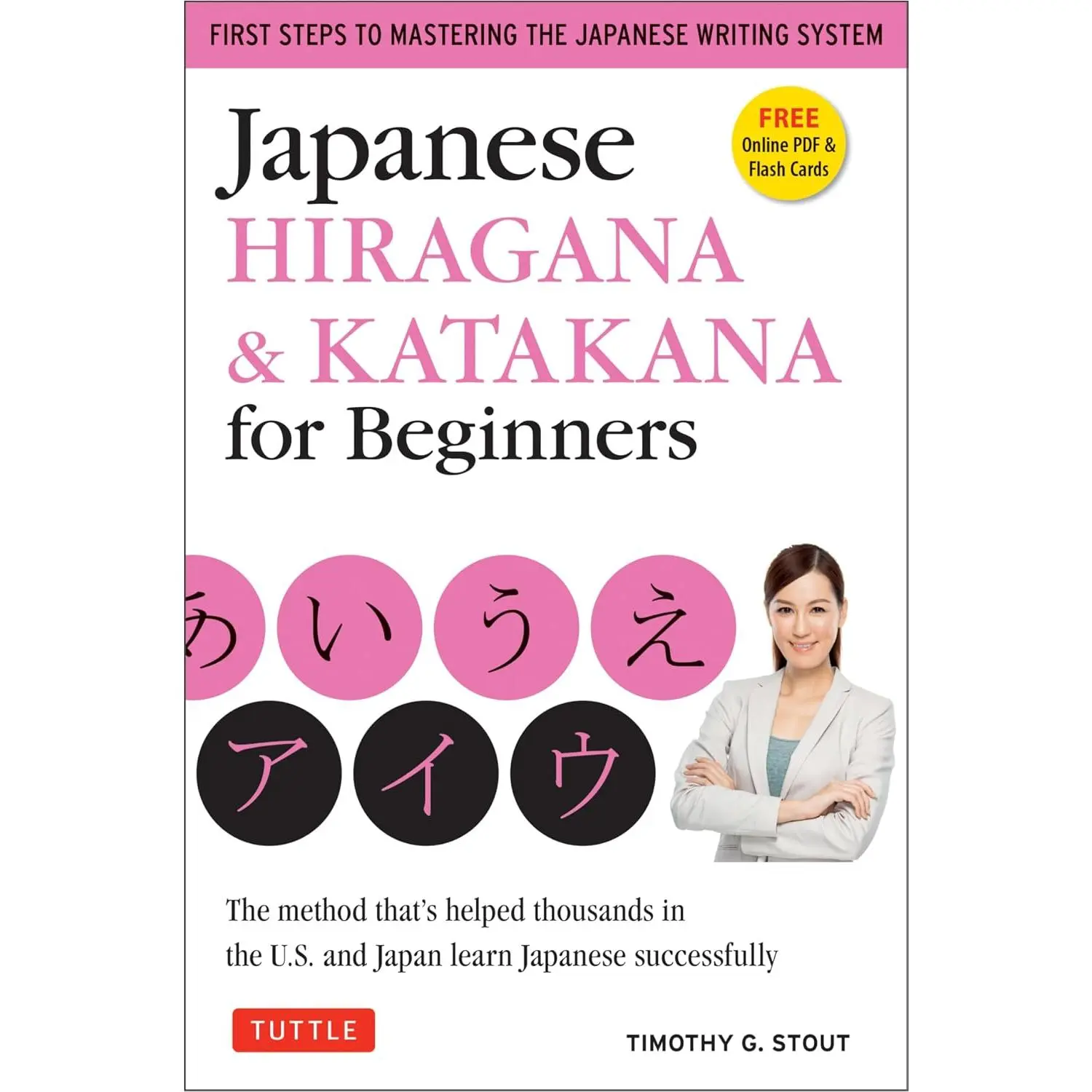 Japanese Hiragana & Katakana for Beginners: First Steps to Mastering the Japanese Writing System (Includes Online Media: Flash Cards, Writing Practice Sheets and Self Quiz)