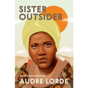 Sister Outsider: Essays and Speeches -- Audre Lorde, Paperback