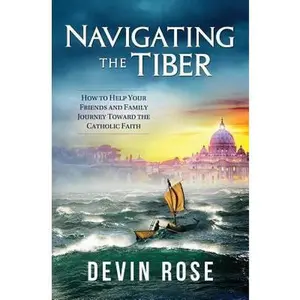 USED-Navigating the Tiber: How to H by Rose, Devin (Paperback)