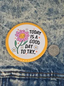 Big Pin! Good Day to Try - 3.5" Jumbo Button