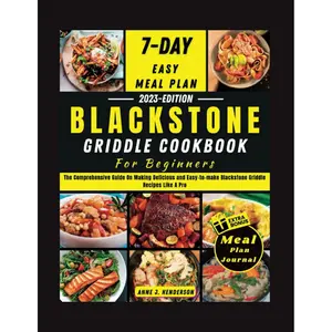 BLACKSTONE GRIDDLE COOKBOOK FOR BEGINNERS: The Comprehensive Guide On Making Delicious and Easy-to-make Blackstone Griddle Recipes Like A Pro (The Healthy and Delicious Cookbook) Paperback – August 13, 2023