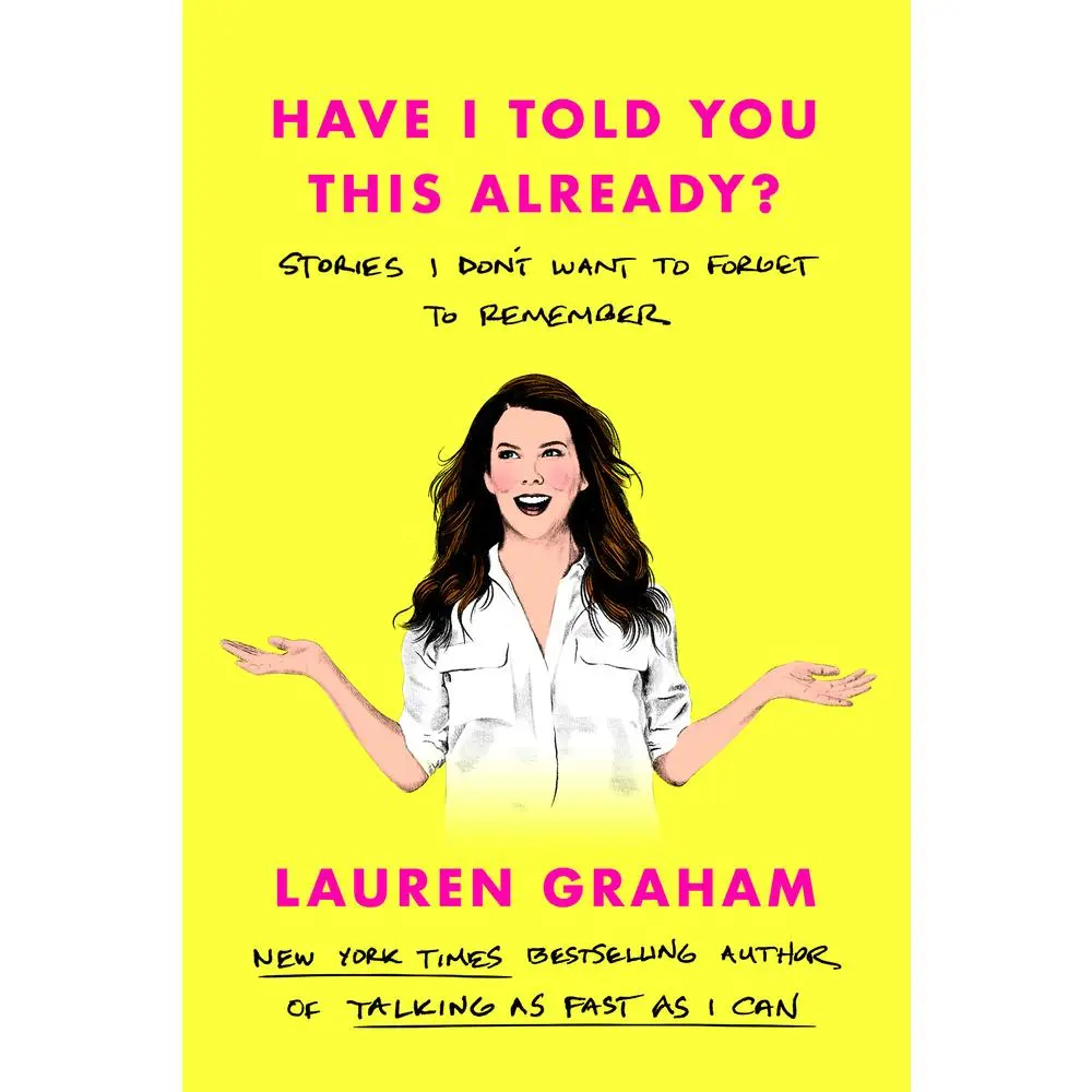 USED Book - Have I Told You This Already?: Stories I Don't Want to Forget to Remember by Graham, Lauren (Hardcover) - english
