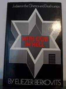 USED-With God in Hell: Judaism in the Ghettos and Deathcamps by Eliezer Berkovits (Hardcover)