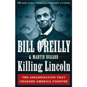 USED-Killing Lincoln: The Shocking Assassination That Changed America Forever by O'Reilly, Bill (Hardcover)