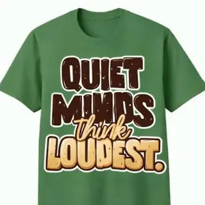 Quiet Minds Speak Loudest T-shirt.