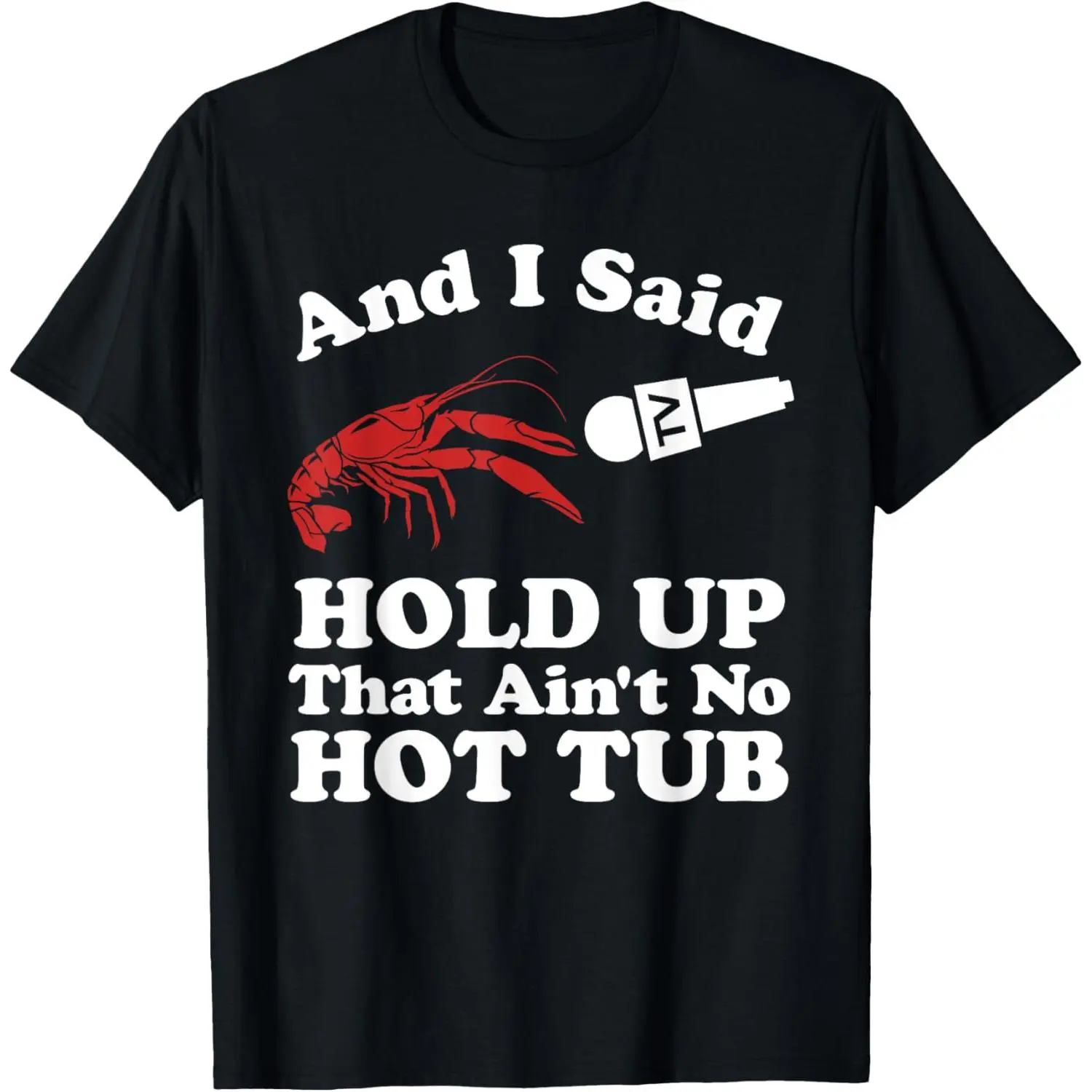 100% Cotton Funny Crawfish That Ain't No Hot Tub Cajun Boil Mardi Gras T-Shirt