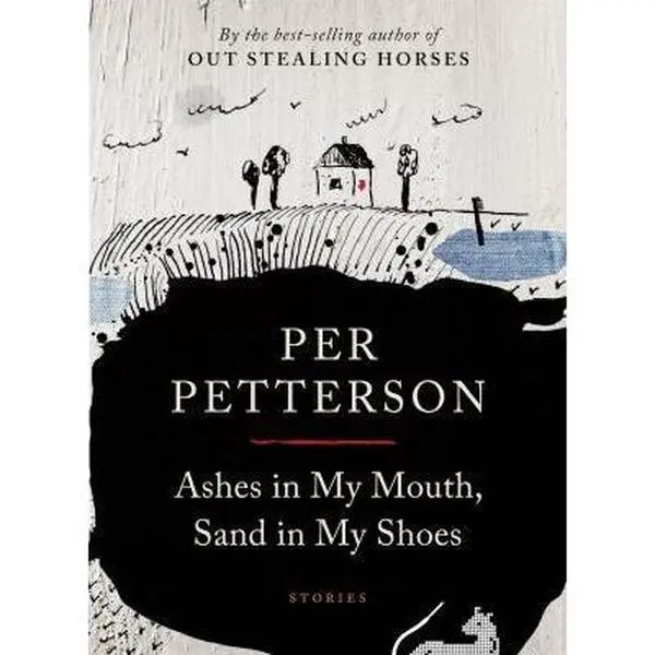 USED-Ashes in My Mouth, Sand in My Shoes: Stories by Petterson, Per (Paperback)