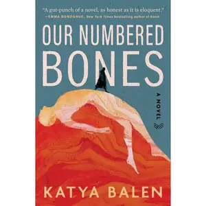 Our Numbered Bones -- Katya Balen - Hardcover