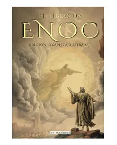 EL LIBRO DEL ENOC COMPLETO - EDICIÓN ILUSTRADA: EL LIBRO APÓCRIFO QUE PROFETIZA EL FINAL DE LOS TIEMPOS: LA CAÍDA DE LOS ÁNGELES, LOS GIGANTES NEFILIM Y EL JUICIO FINAL - EDICIÓN ORIGINAL EN ESPAÑOL Paperback