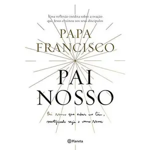 USED-Pai Nosso. Uma Reflexao sobre a Oracao que Jesus ensinou aos Seus Discipulos (Em Portugues do Brasil) by Pope Francis (Hardcover)