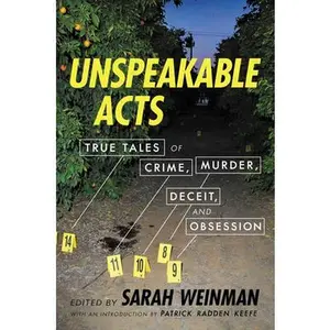 USED-Unspeakable Acts: True Tales of Crime, Murder, Deceit, and Obsession by Weinman, Sarah (Paperback)