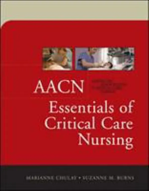 USED-AACN Essentials of Critical Care Nursing by Marianne Chulay (Paperback)