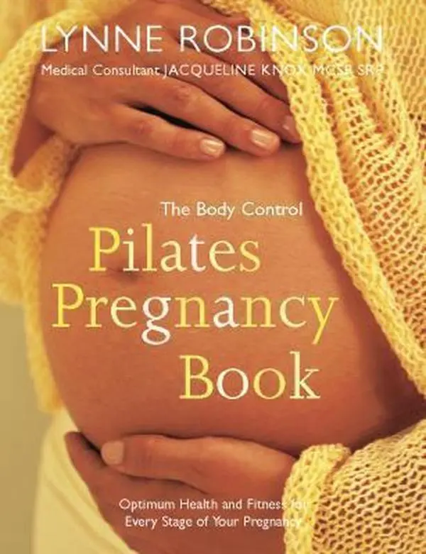 USED-The Body Control Pilates Pregnancy Book: Optimum Health & Fitness for Every Stage of Your Pregnancy by Lynne Robinson (Paperback)