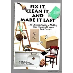 USED Book - Fix It, Clean It, and Make It Last: The Ultimate Guide to Making Your Household Items Last Forever by Editors of FC&A Publishing (Paperback) - english