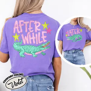 [Sale Up To 60%] Stylish Tom Later Gator Comfort Color Shirt, After While Crocodile Comfort Color, Trending Shirt, Catch Phrase Shirt, Respect The Locals Shirt, Girly Shirt