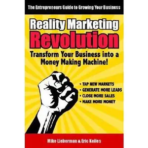 USED-Reality Marketing Revolution: Transform Your Small Business Into a Money Making Machine! by Eric Keiles (Hardcover)