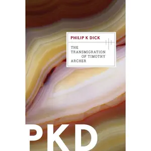 The Transmigration Of Timothy Archer (Valis Trilogy: Volume Number 3) by Philip K. Dick [Paperback Book]