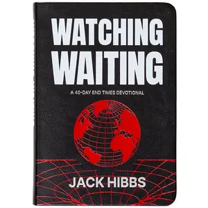 Watching Waiting: A 40-Day End Times Devotional -- Jack Hibbs - Imitation Leather