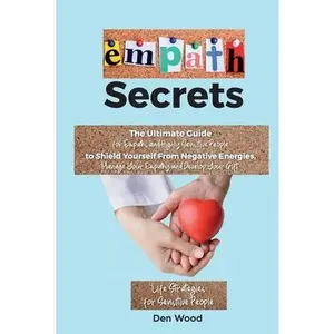 USED-Empath Secrets: The Ultimate Guide for Empaths and Highly Sensitive People to Shield Yourself From Negative Energies, Manage Your Empathy and Develop by Den Wood (Paperback)