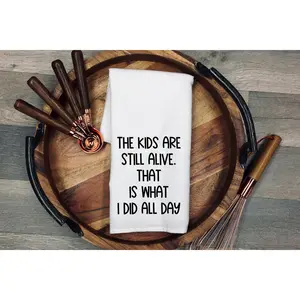 The kids are still alive. That is what I did all day. Kitchen towel