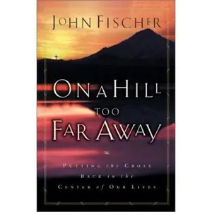 USED-On a Hill Too Far Away by John Fischer (Paperback)
