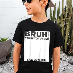 Student Signature Bruh It's My Last Day of School Sign My T-Shirt Kid Summer Cotton Tee Boys Girls Graduation Commemorative T-shirt