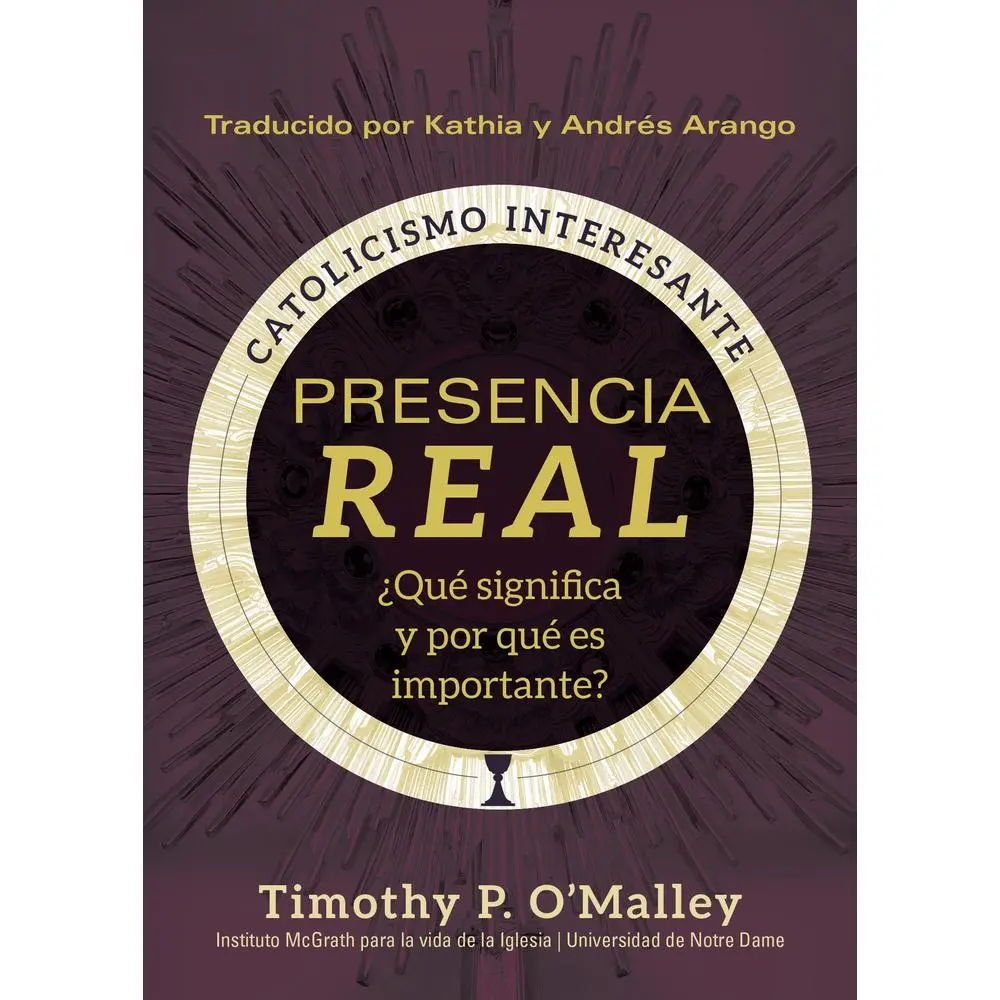 USED-Presencia Real: ¿Qué Significa Y Por Qué Es Importante? by O'Malley, Timothy P. (Paperback)