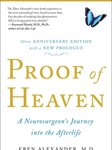 Proof of Heaven : A Neurosurgeon's Journey into the Afterlife by Eben Alexander