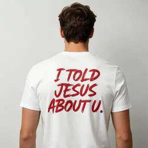 I Told Jesus About U T Shirt | 180g Slim Regular Fit & 230g Heavyweight Wash Cotton Graphic Tees | Perfect Funny Boyfriend Birthday Gift Vintage Boxy Retro Charcoal Streetwear Tops Men Unisex Clothes Mensfashion Apparel Casual Slogan Outfits
