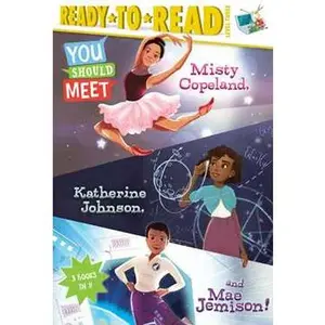YOU SHOULD MEET MISTY COPELAND, KATHERINE JOHNSON, AND MAE JEMISON!: MISTY COPELAND; KATHERINE JOHNSON; MAE JEMISON