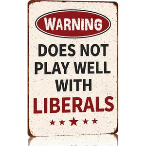 Warning Does Not Play Well With Liberals - Funny Sarcastic Sign, Retro Vintage Home And Man Cave Bar Decor, Gift For Conservative Republicans, 12x18 Use Indoors Or Outdoors Durable Rustic Metal Sign