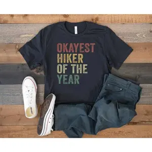 Okayest Hiker Of The Year T-Shirt, Funny Hiking Shirts For Men, Outdoor Adventure Tee, Hiking Apparel, Gift for Hikers, Vintage Trail Shirt