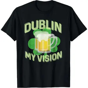 Dublin My Vision Funny St Patricks Day Beer Drinking T-Shirt Pure Cotton Graphic Tees Menswear Top: Gifts for Men & Women