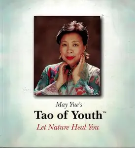 USED-May Yue's Tao of Youth: Let Nature Heal You by May K. Yue (Paperback)