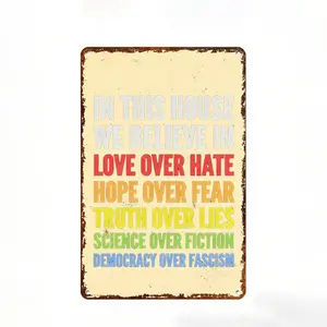 In this house, we believe in love, hope, truth, science, and democracy – garden tin signs and house banners, gifts for leftists, progressives, and Democrats, leftist lawn signs.