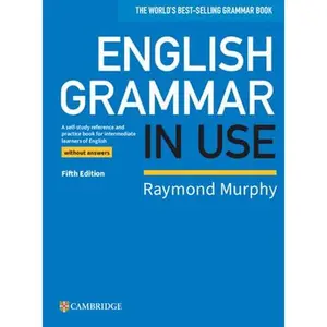 English Grammar in Use Book Without Answers: A Self-Study Reference and Practice Book for Intermediate Learners of English -- Raymond Murphy, Paperback
