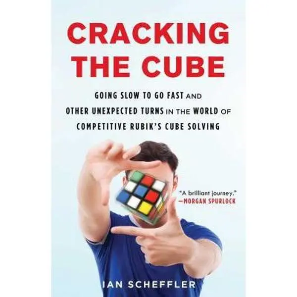 USED-Cracking the Cube: Going Slow to Go Fast and Other Unexpected Turns in the World of Competitive Rubik's Cube Solving by Scheffler, Ian (Paperback)