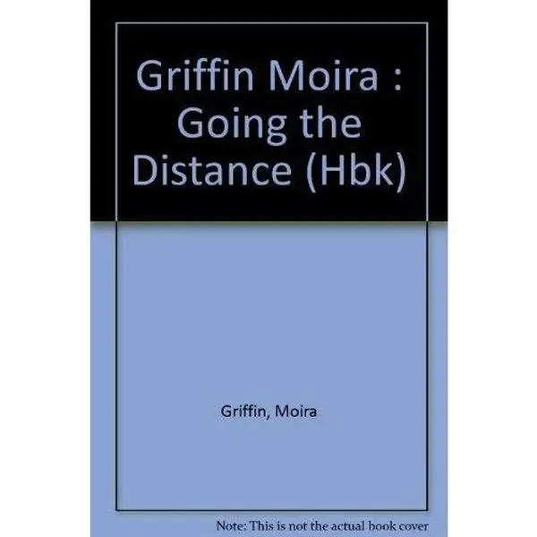 USED-Going the Distance: 2Finding and Keeping Life-Long Love by Moira Griffin (Hardcover)