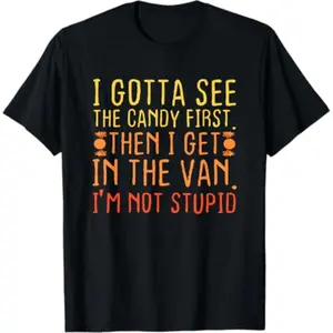 Comfort Cotton Short Sleeve T- Shirt I Gotta See The Candy First. I'm Not Stupid | Creepy Adult T-Shirt