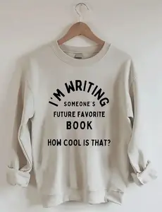 I'm Writing Someone’s Future Favorite Book How Cool Is That Sweatshirt, Unisex Cozy Sweatshirt, Casual Crewneck, Everyday Comfort Gift