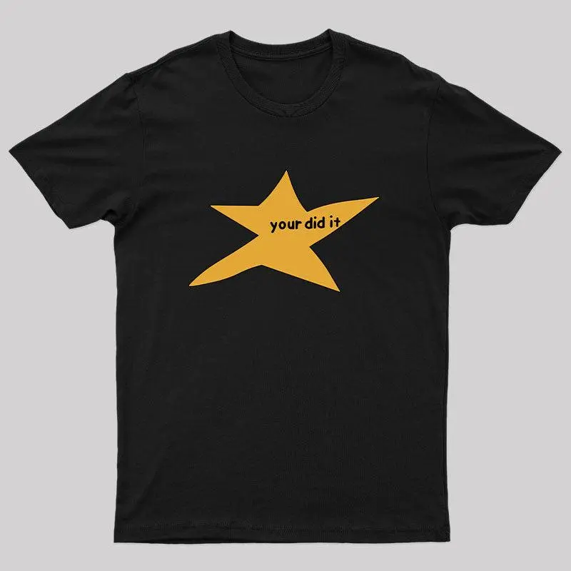 Your Did It Geek T-Shirt