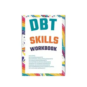 Dbt Skills Practice Workbook, Emotion Regulation, Mindfulness, Pain Tolerance, Interpersonal Effectiveness, Mental Health Handbook