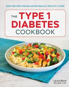 USED-The Type 1 Diabetes Cookbook: Easy Recipes for Balanced Meals and Healthy Living by Block, Laurie, MS Rdn Cde (Paperback)
