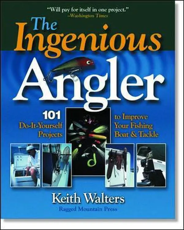 USED-Ingenious Angler: Hundreds of Do-It-Yourself Projects and Tips to Improve Your Fishing Boat and Tackle by Keith Walters (Paperback)