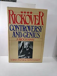 USED-Rickover: Controversy and Genius: A Biography by Norman & Thomas B. Allen Polmar (Hardcover)