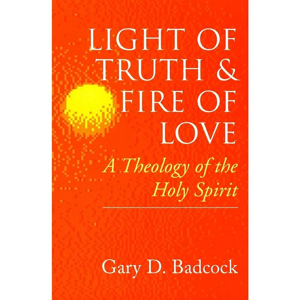 USED Book - Light of Truth and Fire of Love: A Theology of the Holy Spirit by Badcock, Gary D. (Paperback) - english