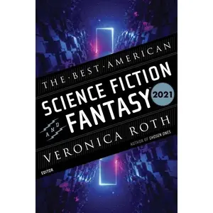 The Best American Science Fiction And Fantasy 2021 (Best American) by Veronica Roth||John Joseph Adams [Paperback Book]