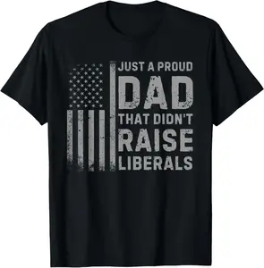 Vintage Usa Flag Just A Proud Dad That Didn't Raise Liberals T-Shirt Pure Cotton Graphic Tees Menswear Top: Gifts for Men