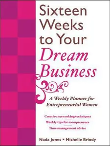 USED-16 Weeks to Your Dream Business: A Weekly Planner for Entrepreneurial Women by Nada Jones (Unknown)